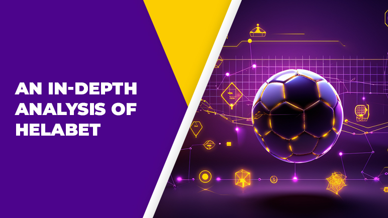 An In-Depth Analysis of Helabet: Assessing Its Impact in the Betting Industry